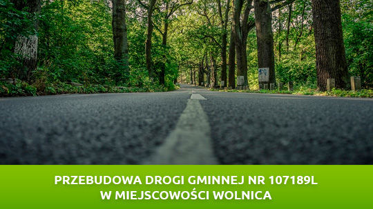 Przebudowa drogi gminnej nr 107189L w miejscowości Wolnica