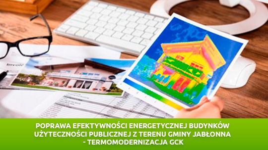 Poprawa efektywności energetycznej budynków  użyteczności publicznej z terenu gminy jabłonna  - termomodedernizacja GCK