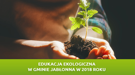 Edukacja ekologiczna  w Gminie Jabłonna w 2018 roku