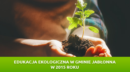 Edukacja ekologiczna w gminie Jabłonna w 2015 roku