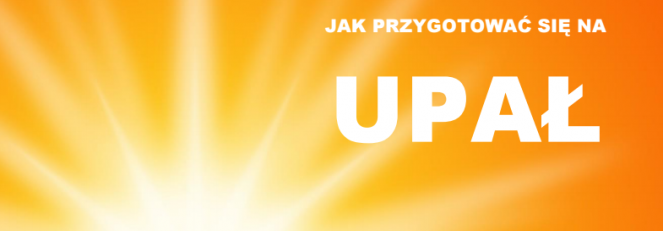 Jak przygotować się na upał