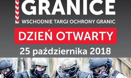 DZIEŃ OTWARTY TARGÓW OCHRONY GRANIC „GRANICE” | Targi Lublin, 25 października 2018