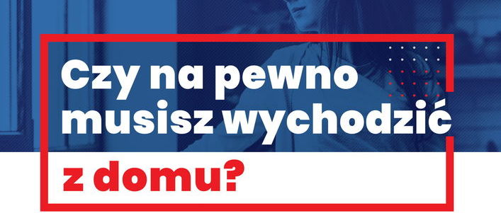 Część plakatu - Czy na pewno musisz wychodzić z domu?
