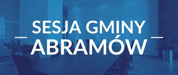 Napis na niebieskim tle SESJA GMINY ABRAMÓW