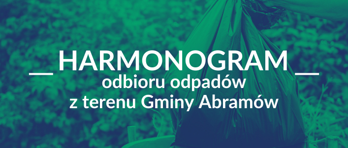 Napis na tle śmieci HARMONOGRAM ODBIORU ODPADÓW z TERENU GMINY ABRAMÓW