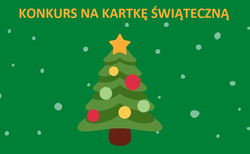 Obrazek przedstawia zieloną choinkę z bombkami świątecznymi na zielonym tle. Na górze znajduje się żółty napis konkurs na kartkę świąteczną.