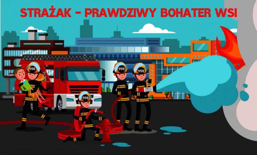 Kolorowy plakat pod tytułem "STRAŻAK - PRAWDZIWY BOHATER WSI". Grafika przedstawia postacie strażaków podczas akcji ratowniczej. 