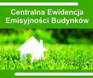 Grafika przedstawia napis na zielonym tle: Centralna Ewidencja Emisyjności Budynków, poniżej znajduje się zdjęcie zielonego trawnika, a na nim stoi biały zarys domu.