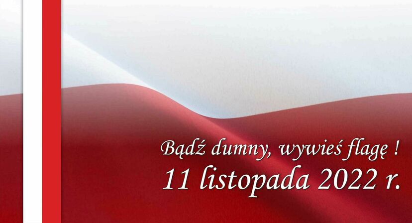 Grafika zawiera flagę Polski oraz biały napis Bądź dumny wywieś flagę! 11 listopada 2022 r.