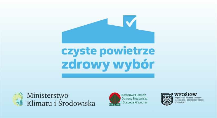 Grafika zawiera logo programu Czyste Powietrze wraz z logami Ministerstwa Klimatu i Środowiska, Wojewódzkiego Funduszu Ochrony Środowiska w Lublinie i Narodowego Funduszu Ochrony Środowiska i Gospodarki Wodnej.