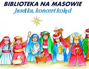 Noworoczne spotkanie - Biblioteka na Masowie zaprasza na Jasełka i koncert kolęd