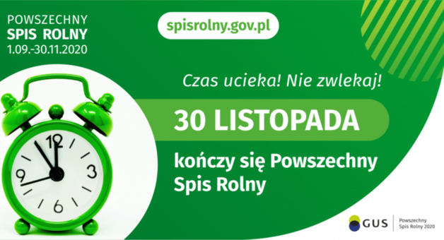 Grafika POWSZECHNY spisrolny.gov.pl SPIS ROLNY 1.09.-30.11.2020 Czas ucieka! Nie zwlekaj! 30 LISTOPADA kończy się Powszechny Spis Rolny GUS Powszechny Spis Rolny 2020