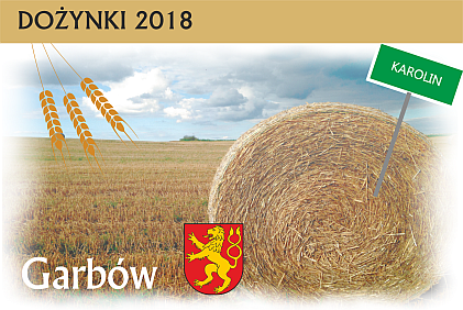 Wójt Gminy Garbów Kazimierz Firlej oraz Mieszkańcy Karolina serdecznie zapraszają Dożynki 2018