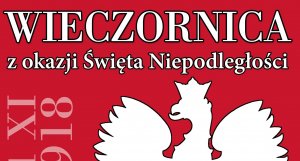Wieczornica z okazji 100-lecia Odzyskania przez Polskę Niepodległości 