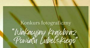 Konkurs fotograficzny "Wakacyjny krajobraz Powiatu Lubelskiego"