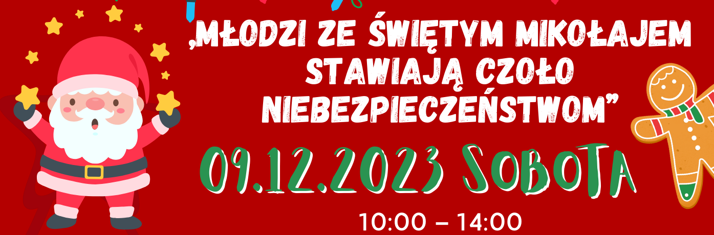 Banner z grafiką Świętego Mikołaja, piernikowego ludzika, ogłaszający wydarzenie "Młodzi ze Świętym Mikołajem stawiają czoło niebezpieczeństwom" datowane na 09.12.2023, od 10:00 do 14:00 na czerwonym tle.