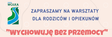 Zdjęcie przedstawia grafikę informacyjną o warsztatach z napisem "Wychowuję bez przemocy" dla rodziców i opiekunów, z logo "Gmina Wólka" po lewej stronie.