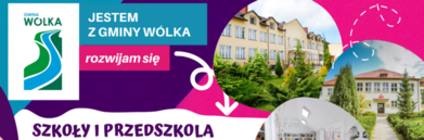 Alternatywny opis: Baner promocyjny z logo i hasłem "Jestem z gminy Wołka, rozwijam się", przedstawiający zdjęcia architektury edukacyjnej, w tym szkoły i przedszkola.