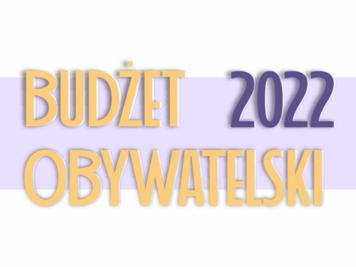 BUDŻET OBYWATELSKI 2022 - rusza nabór projektów!