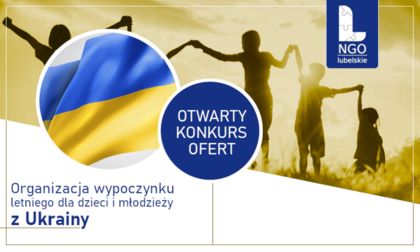 Zarząd Województwa Lubelskiego ogłosił otwarty konkurs ofert na organizację wypoczynku letniego dla dzieci z Ukrainy