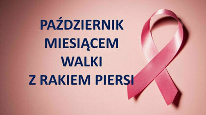 PAŹDZIERNIK MIESIĄCEM ŚWIADOMOŚCI RAKA PIERSI