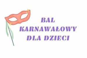 Grafika z napisem Bal karnawałowy dla dzieci.