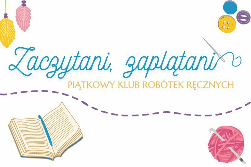 Grafika z napisem Zaczytani, zaplątani - Piątkowy Klub Robótek Ręcznych.