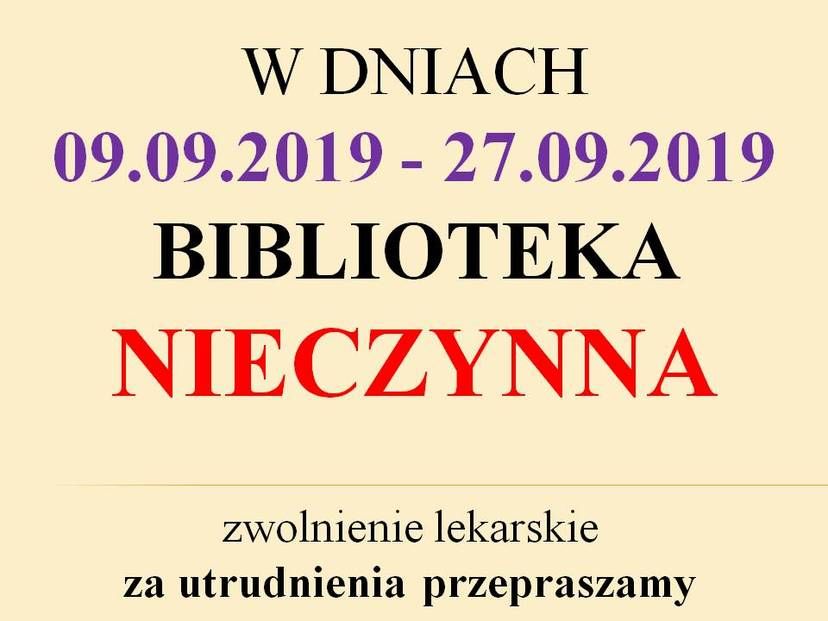 W DNIACH 09.09.2019 - 27.09.2019 BIBLIOTEKA NIECZYNNA zwolnienie lekarskie za utrudnienia przepraszamy