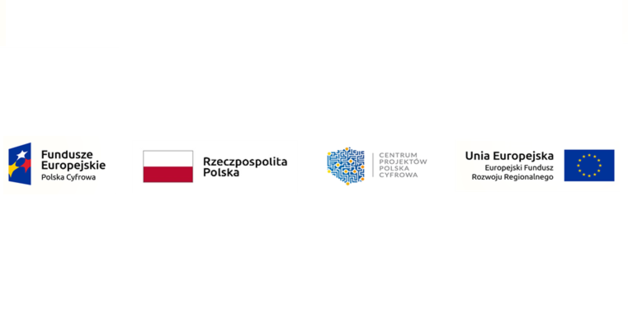Logotypy unijne: Fundusze Europejskie Polska Cyfrowa Unia Europejska Europejski Fundusz Rozwoju Regionalnego CENTRUM PROJEKTÓW w Rzeczpospolita Polska POLSKA CYFROWA