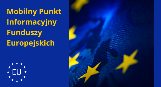 Niebieski baner z żółtymi gwiazdami i tekstem "Mobilny Punkt Informacyjny Funduszy Europejskich" oraz logo Unii Europejskiej na pierwszym planie.