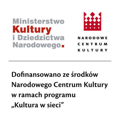 Grafika Logo Ministerstwo Kultury i Dziedzictwa Narodowego - Dofinansowano ze środków Narodowego Centrum Kultury w ramach programy Kultura w sieci