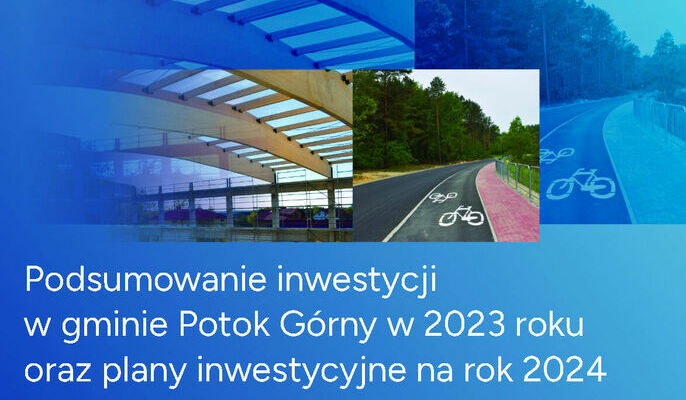 Broszura - Podsumowanie inwestycji w gminie Potok Górny w 2023 roku oraz plany inwestycyjne na rok 2024