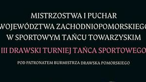 III Drawski Turniej Tańca Sportowego