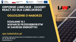 plakat lawp napis: odporne lubelskie - zasoby react-eu dla lubelskiego ogłoszenie o naborze działanie 15.1 Wsparcie przedsiębiorstw w zakresie energetyki