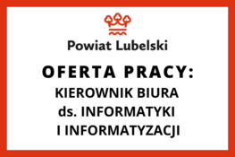logo powiatu lubelskiego i napis: oferta pracy kierownik biura ds. informatyki i informatyzacji