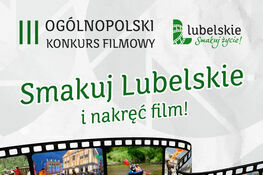 Smakuj Lubelskie i nakręć film!
Ruszyła już trzecia edycja Ogólnopolskiego Konkursu Filmowego „Lubelskie. Smakuj życie!” na najlepszy film promujący Województwo Lubelskie.