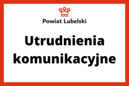 logo Powiatu Lubelskiego i napis utrudnienia komunikacyjne