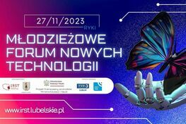 Plakat "Młodzieżowe Forum Nowych Technologii" z datą 27/11/2023, obrazkiem motyla i ręki robota, na tle w odcieniach niebieskiego i fioletowego, z logo partnerów i stroną internetową.