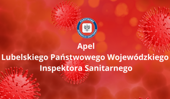 Grafika z napisami  Apel Lubelskiego Państwowego Wojewódzkiego Inspektora Sanitarnego