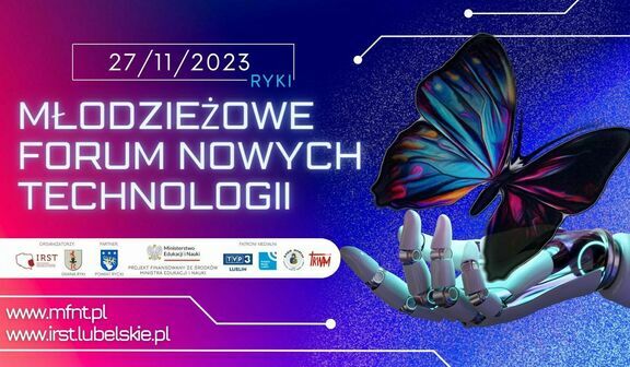 Plakat "Młodzieżowe Forum Nowych Technologii" z datą 27/11/2023. Robotyczna ręka dotyka kolorowego motyla, tło to cyfrowa grafika, logo sponsorów i strony internetowe.