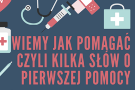 Wiemy jak pomagać czyli kilka słów o pierwszej pomocy !