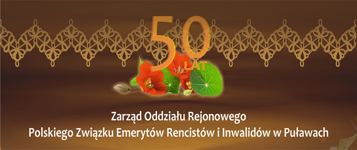 Jubileusz 50-lecia Oddziału Rejonowego w Puławach Polskiego Związku Emerytów, Rencistów i Inwalidów