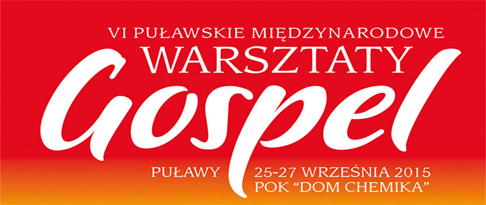 VI Puławskie Międzynarodowe Warsztaty GOSPEL 2015 - Zaproszenie