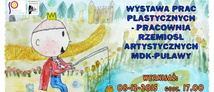Wystawa Prac Plastycznych - Pracownia Rzemiosł Artystycznych MDK w Puławach 