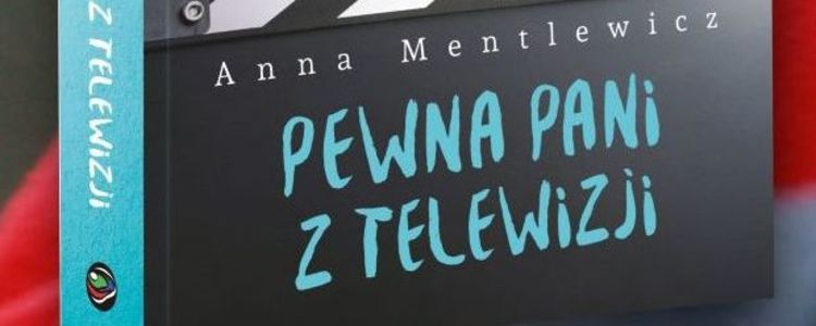 Spotkanie autorskie z Anną Mentlewicz – promocja książki pt. „Pewna pani z telewizji”