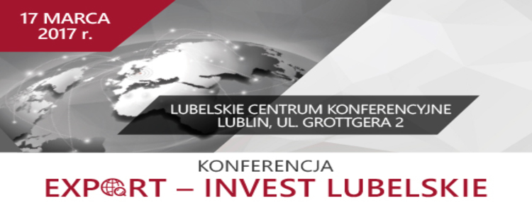 Konferencja „EXPORT – INVEST LUBELSKIE”