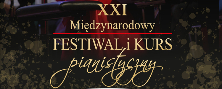 XXI Międzynarodowy Festiwal i Kurs Pianistyczny