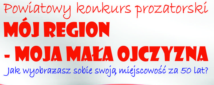 „Mój region – moja mała ojczyzna” – konkurs prozatorski 