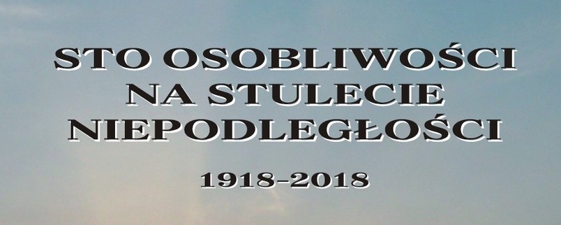 Nowa publikacja Powiatowej Biblioteki Publicznej w Puławach „Sto osobliwości na stulecie Niepodległości. 1918-2018” 