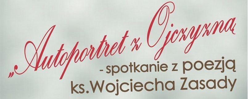 Powiatowy Klub Książki w 100. rocznicę odzyskania przez Polskę Niepodległości - spotkanie z poezją ks. Wojciecha Zasady